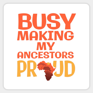 Busy Making My Ancestors Proud Sticker